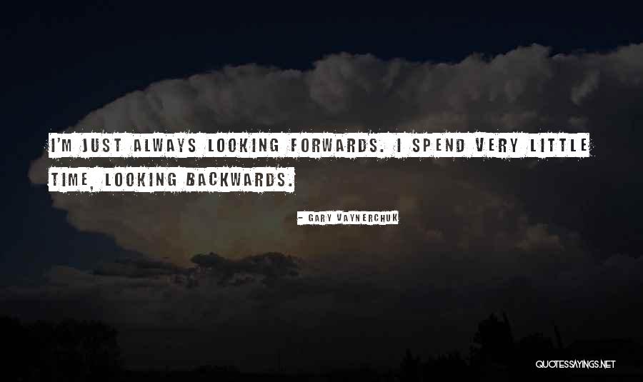 Forwards Not Backwards Quotes By Gary Vaynerchuk Forwards Not Backwards Quotes By Gary Vaynerchuk