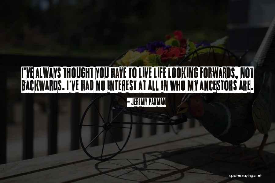 Forwards Not Backwards Quotes By Jeremy Paxman Forwards Not Backwards Quotes By Jeremy Paxman