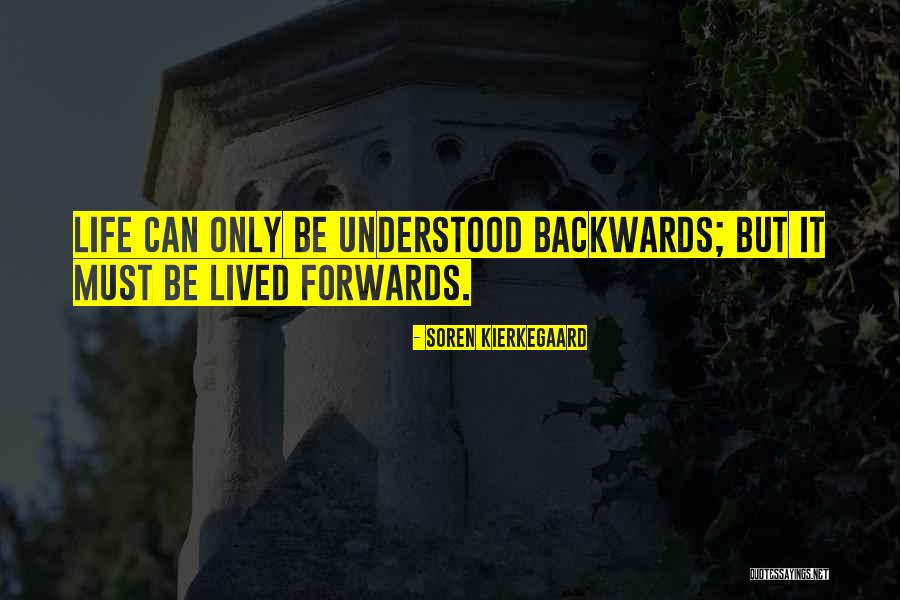Forwards Not Backwards Quotes By Soren Kierkegaard Forwards Not Backwards Quotes By Soren Kierkegaard