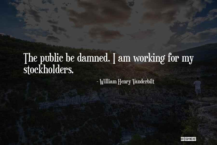 Foschini Quotes By William Henry Vanderbilt Foschini Quotes By William Henry Vanderbilt