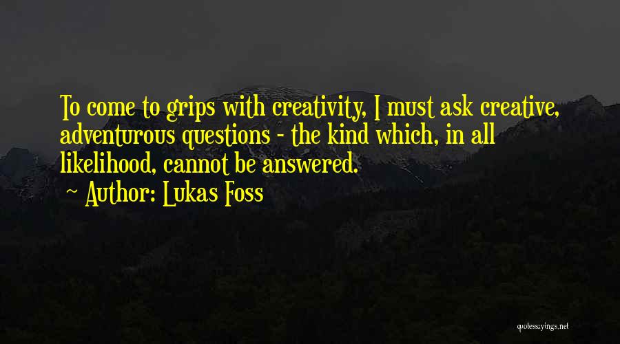 Foss Quotes By Lukas Foss