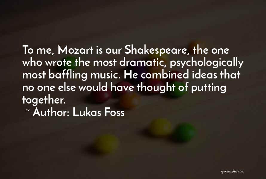 Foss Quotes By Lukas Foss