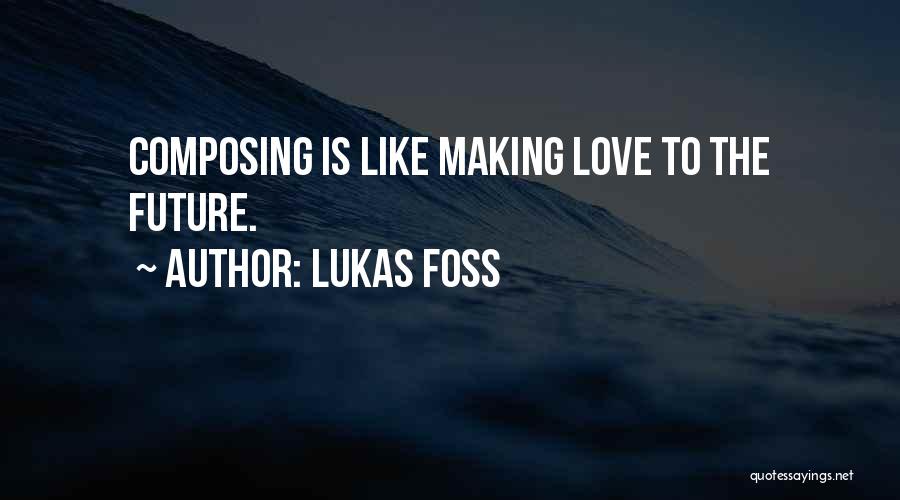 Foss Quotes By Lukas Foss