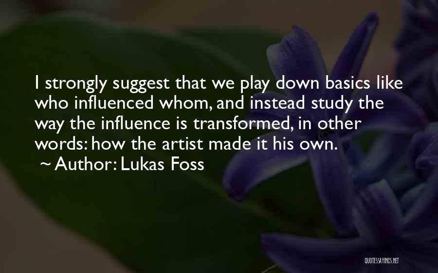 Foss Quotes By Lukas Foss