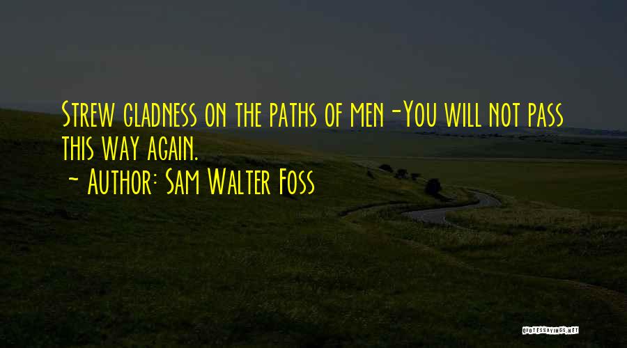 Foss Quotes By Sam Walter Foss