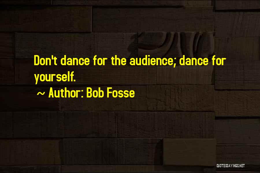 Fosse Quotes By Bob Fosse