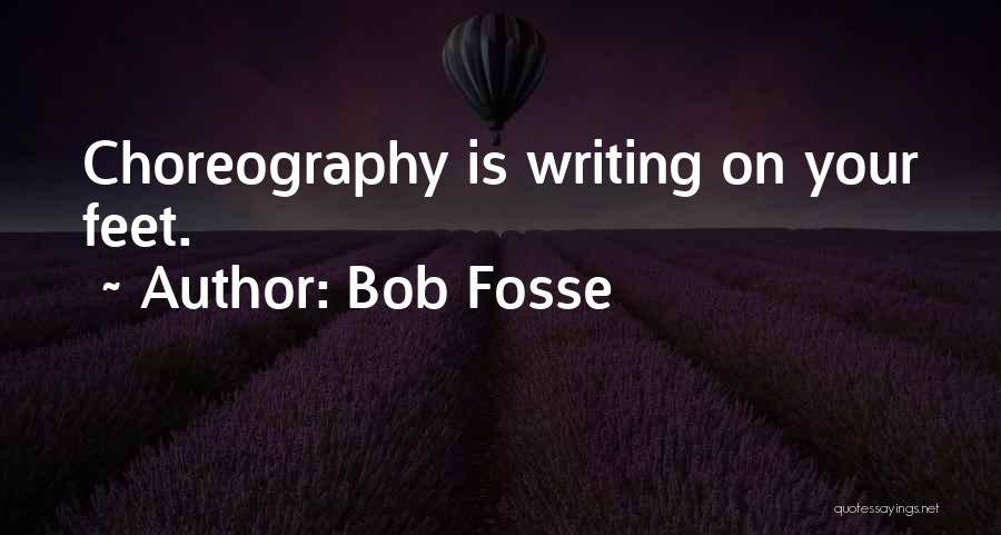 Fosse Quotes By Bob Fosse