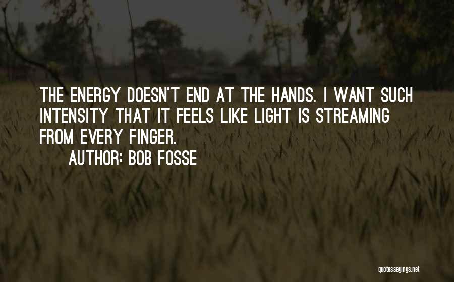 Fosse Quotes By Bob Fosse