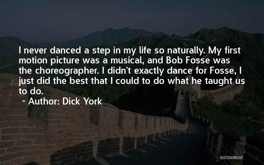 Fosse Quotes By Dick York