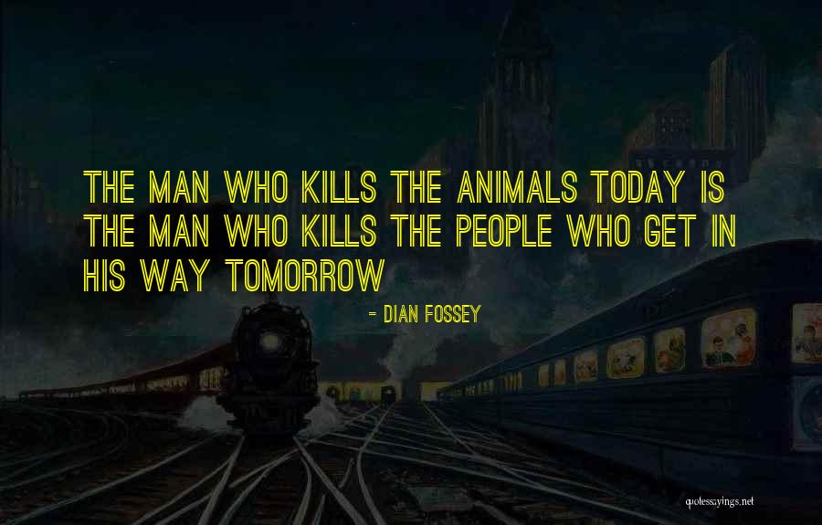 Fossey Dian Quotes By Dian Fossey Fossey Dian Quotes By Dian Fossey