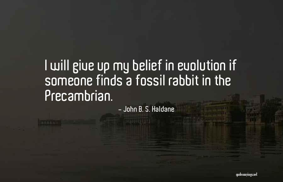 Fossil Evolution Quotes By John B. S. Haldane Fossil Evolution Quotes By John B. S. Haldane