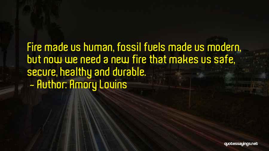 Fossil Fuels Quotes By Amory Lovins