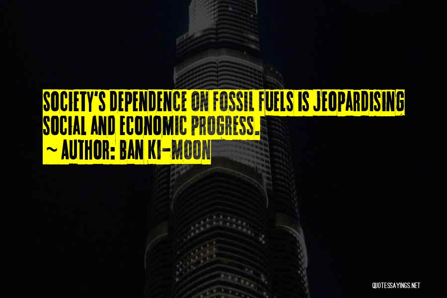 Fossil Fuels Quotes By Ban Ki-moon