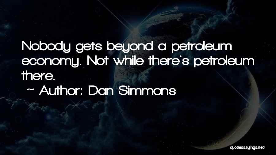 Fossil Fuels Quotes By Dan Simmons