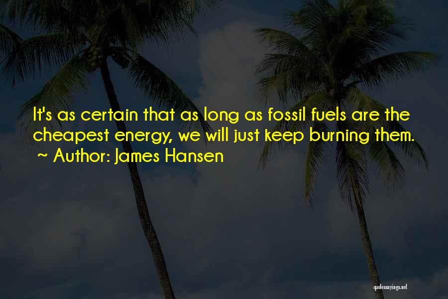 Fossil Fuels Quotes By James Hansen