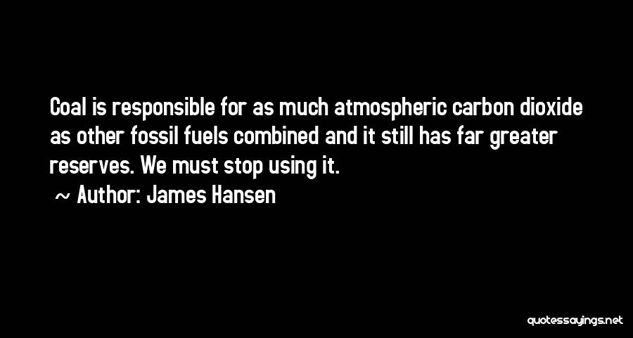 Fossil Fuels Quotes By James Hansen