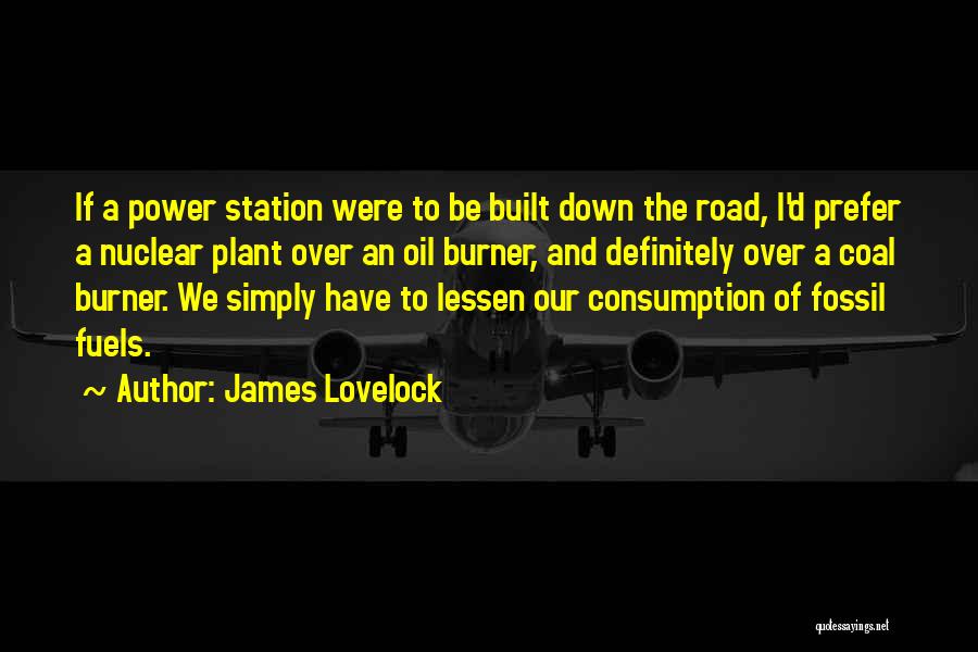 Fossil Fuels Quotes By James Lovelock