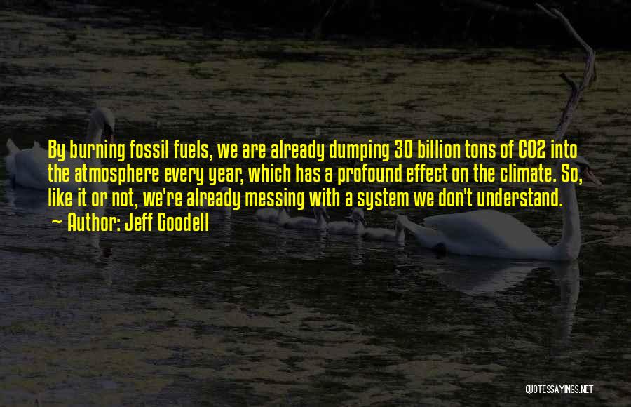 Fossil Fuels Quotes By Jeff Goodell