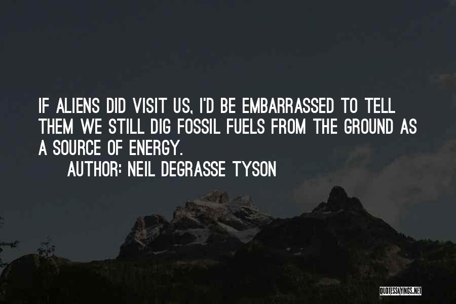 Fossil Fuels Quotes By Neil DeGrasse Tyson