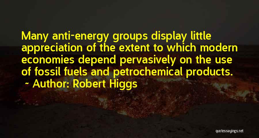 Fossil Fuels Quotes By Robert Higgs