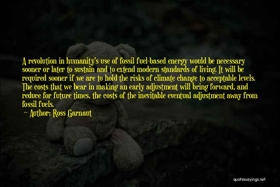 Fossil Fuels Quotes By Ross Garnaut