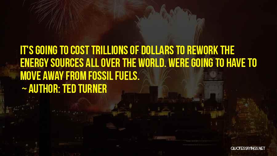 Fossil Fuels Quotes By Ted Turner