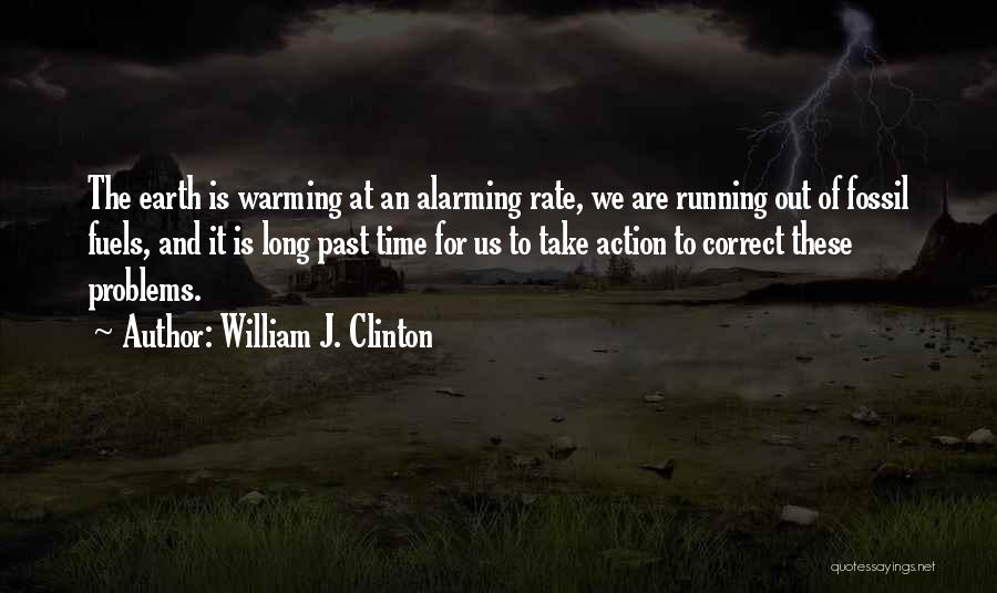 Fossil Fuels Quotes By William J. Clinton