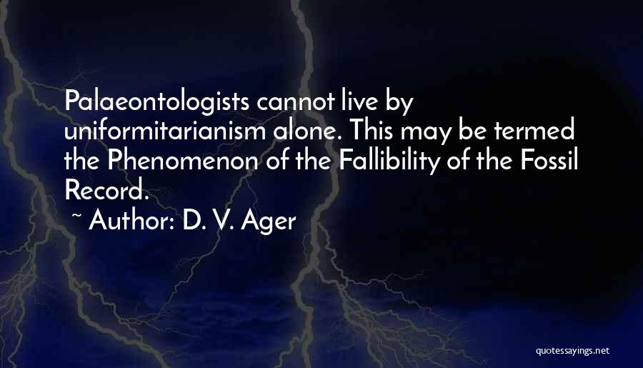 Fossil Record Quotes By D. V. Ager