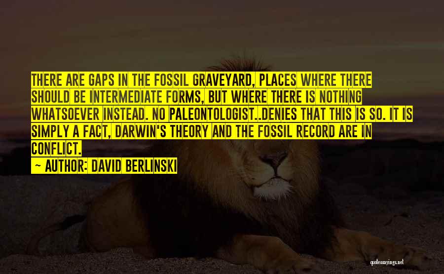 Fossil Record Quotes By David Berlinski