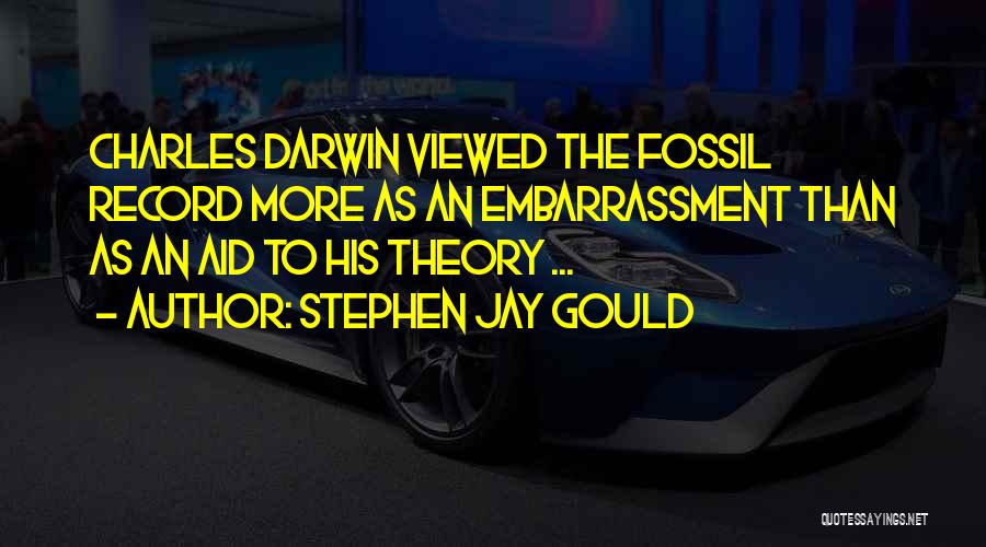 Fossil Record Quotes By Stephen Jay Gould