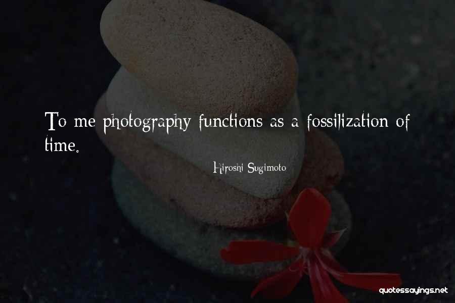 Fossilization Quotes By Hiroshi Sugimoto