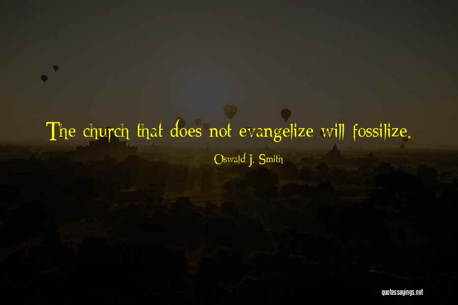 Fossilize Quotes By Oswald J. Smith Fossilize Quotes By Oswald J. Smith