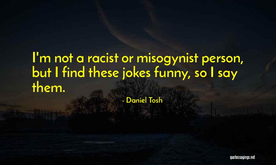 Fossmotor Quotes By Daniel Tosh Fossmotor Quotes By Daniel Tosh