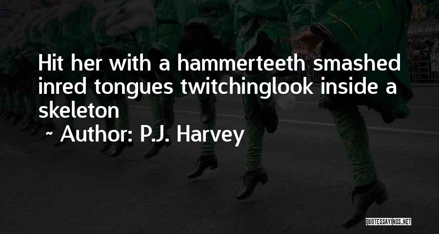 Fossoyeur Quotes By P.J. Harvey