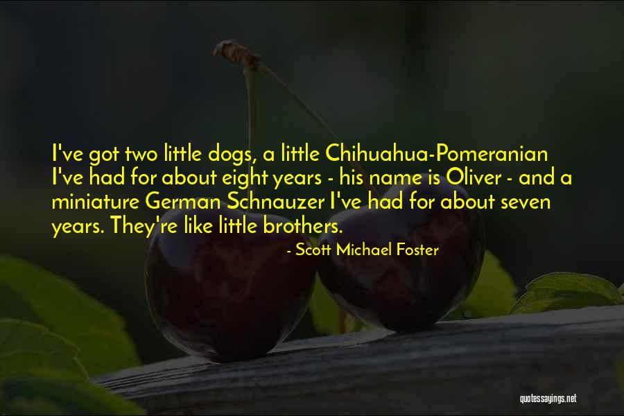 Foster Dogs Quotes By Scott Michael Foster Foster Dogs Quotes By Scott Michael Foster