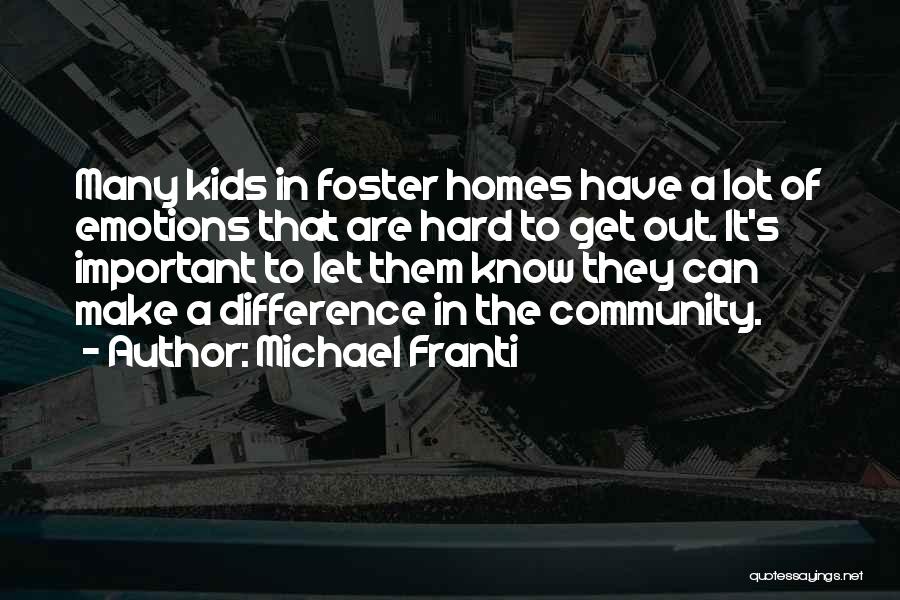 Foster Homes Quotes By Michael Franti