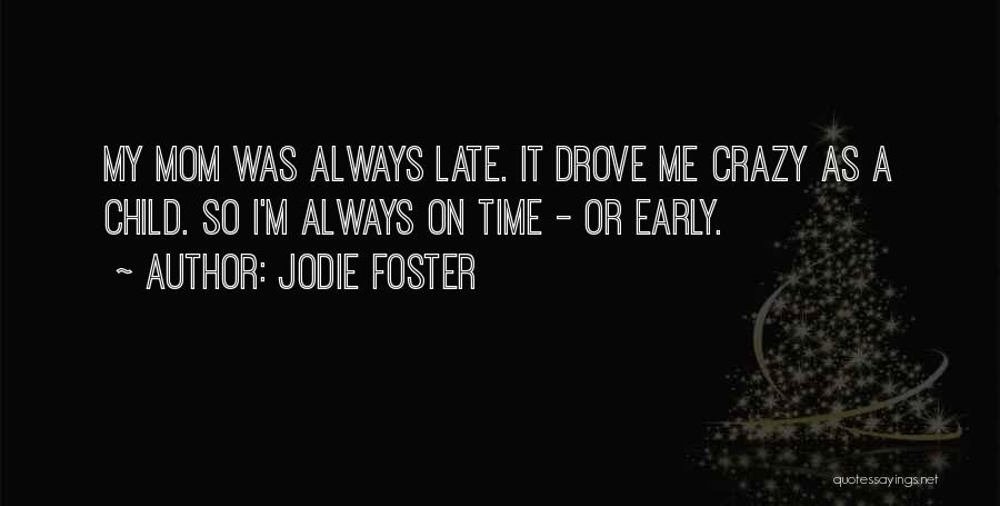 Foster Mom Quotes By Jodie Foster