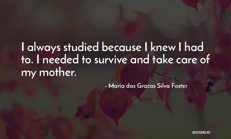 Foster Mother Quotes By Maria Das Gracas Silva Foster Foster Mother Quotes By Maria Das Gracas Silva Foster