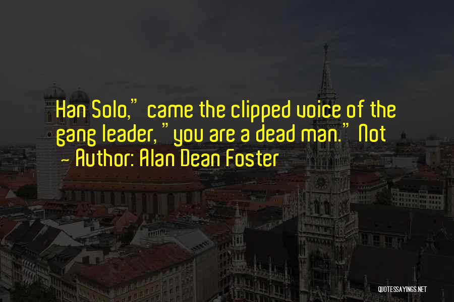 Foster You Re Dead Quotes By Alan Dean Foster