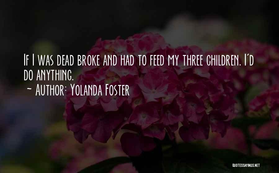 Foster You Re Dead Quotes By Yolanda Foster