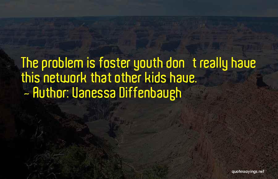 Foster Youth Quotes By Vanessa Diffenbaugh