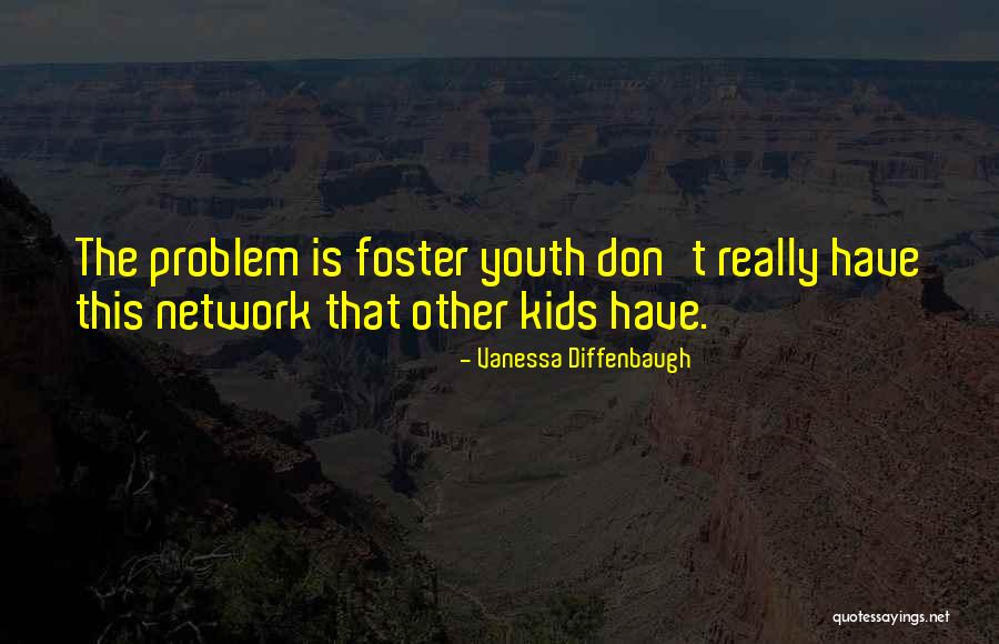 Foster Youth Quotes By Vanessa Diffenbaugh