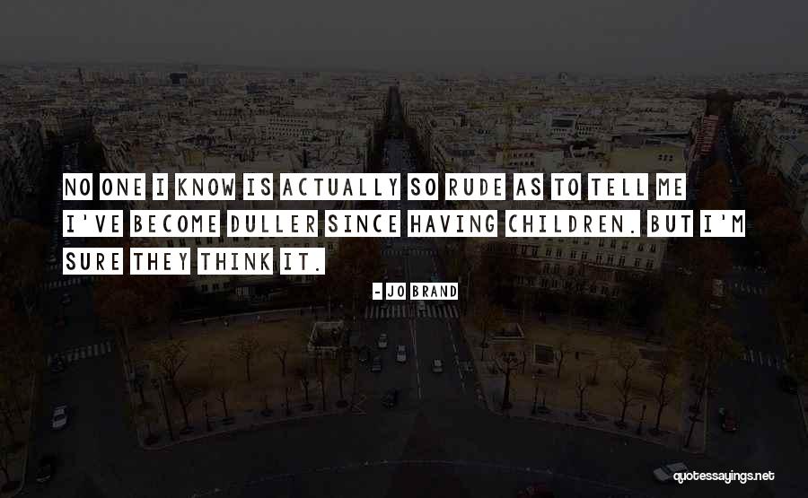 Fostoksin Quotes By Jo Brand Fostoksin Quotes By Jo Brand