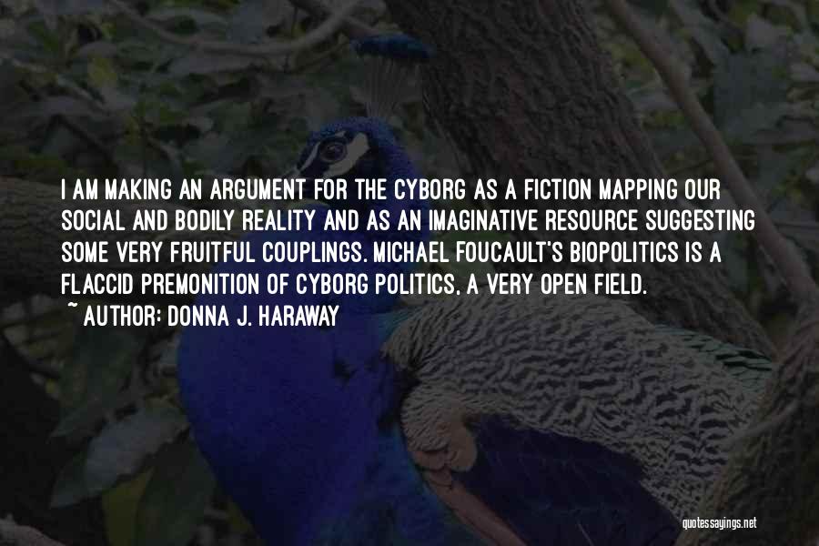 Foucault Quotes By Donna J. Haraway