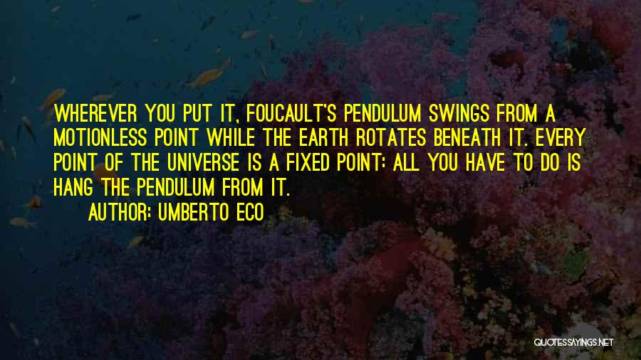 Foucault's Pendulum Quotes By Umberto Eco