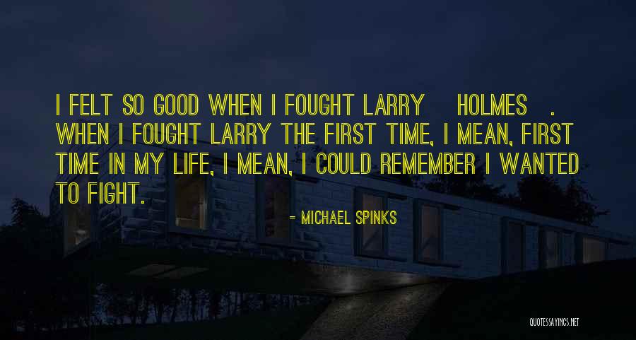 Fought A Good Fight Quotes By Michael Spinks Fought A Good Fight Quotes By Michael Spinks