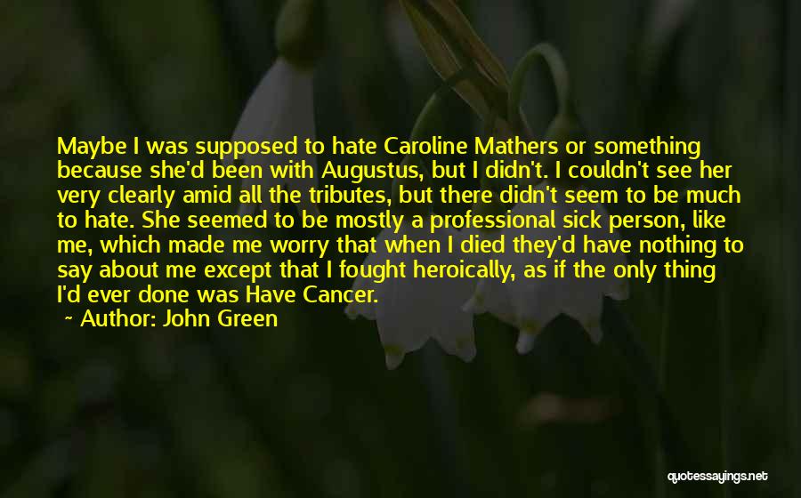 Fought Cancer Quotes By John Green