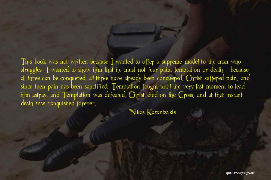 Fought Fear Quotes By Nikos Kazantzakis Fought Fear Quotes By Nikos Kazantzakis