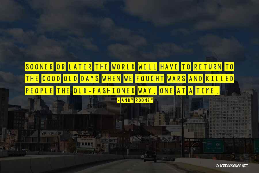Fought The Good Quotes By Andy Rooney Fought The Good Quotes By Andy Rooney