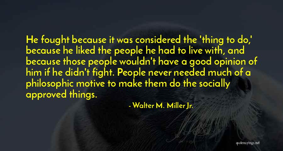 Fought The Good Quotes By Walter M. Miller Jr. Fought The Good Quotes By Walter M. Miller Jr.